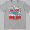 We jua ni GOD GREY We Jua Ni God Graphic T-Shirt β Stylish Kenyan Quote Printed T-Shirt